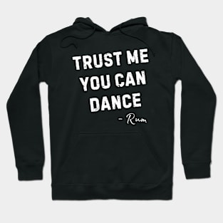 Trust Me You Can Dance Hoodie